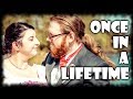 Once In A Lifetime