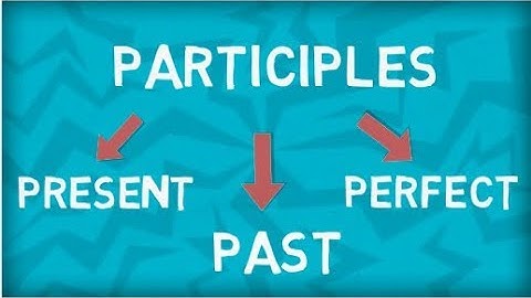 Non Finite Verbs | Participles | Present Participle | Past Participle | Perfect Participle