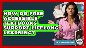 How Do Free Accessible Textbooks Support Lifelong Learning? - Special Education Learning