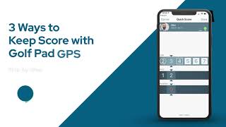 Three ways to keep score with Golf Pad GPS - free golf rangefinder & scoring app for Android &iPhone screenshot 2