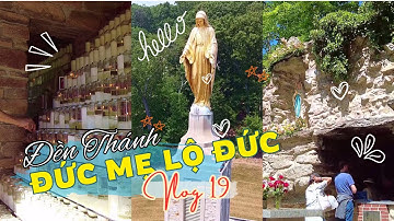Vlog # 19 - Viếng thăm Đền Thánh Đức Mẹ Lộ Đức