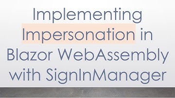Implementing Impersonation in Blazor WebAssembly with SignInManager