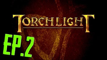 Torchlight Playthrough - Part 2 - SOUL REND