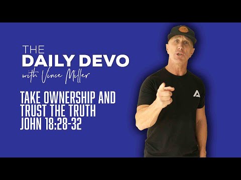 Take Ownership And Trust The Truth | John 18:28-32