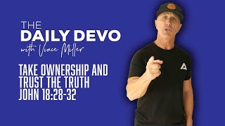 Take Ownership And Trust The Truth | John 18:28-32