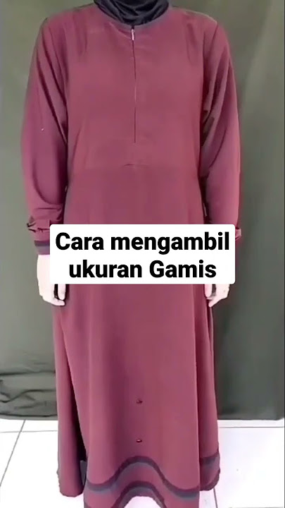 cara mengambil ukuran badan untuk Gamis