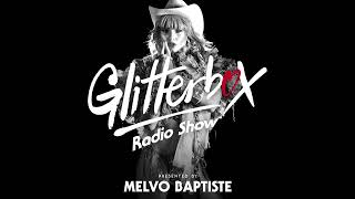 Glitterbox Radio Show 256: Presented By Melvo Baptiste