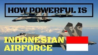 HOW POWERFUL IS INDONESIAN AIR FORCE 2019