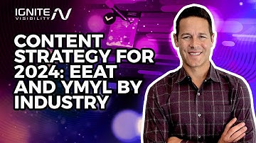 Content Strategy for 2024: EEAT and YMYL By Industry