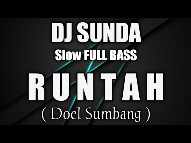 DJ Sunda RUNTAH Slow Remix Full Bass Terbaru 2022 class=