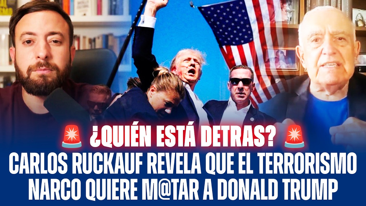 CARLOS RUCKAUF REVELA QUE EL NARCOTERRORISMO QUIERE M#TAR A DONALD TRUMP