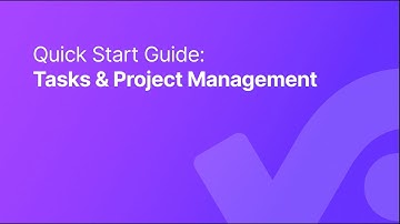 Quick Start Guide: Tasks & Project Management