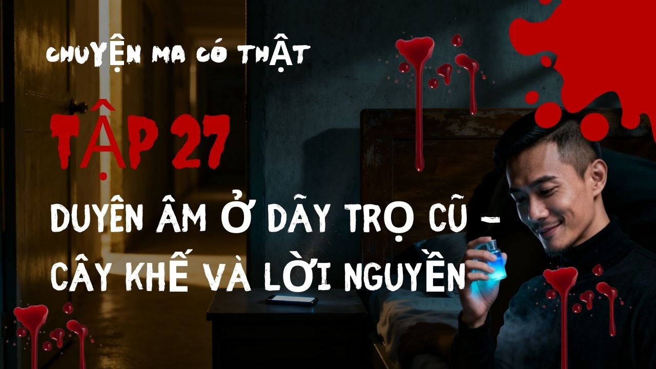 Chuyện Ma Có Thật | Tập 27 : Duyên Âm Ở Dãy Trọ Cũ - Cây Khế Và Lời Nguyền