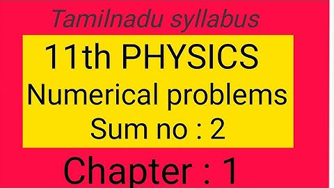 Numerical problem sum no: 2  chapter- 1 , 11th physics , samacheer kalvi , Tamil explanation.