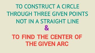Construct a circle through three given points not in a straight line। Find the centre of given arc