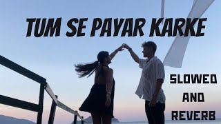 Download Lagu TUM SE PAYAR KARKE - SLOWED AND REVERB - LOFI SONGS MP3 Download Lagu TUM SE PAYAR KARKE - SLOWED AND REVERB - LOFI SONGS MP3