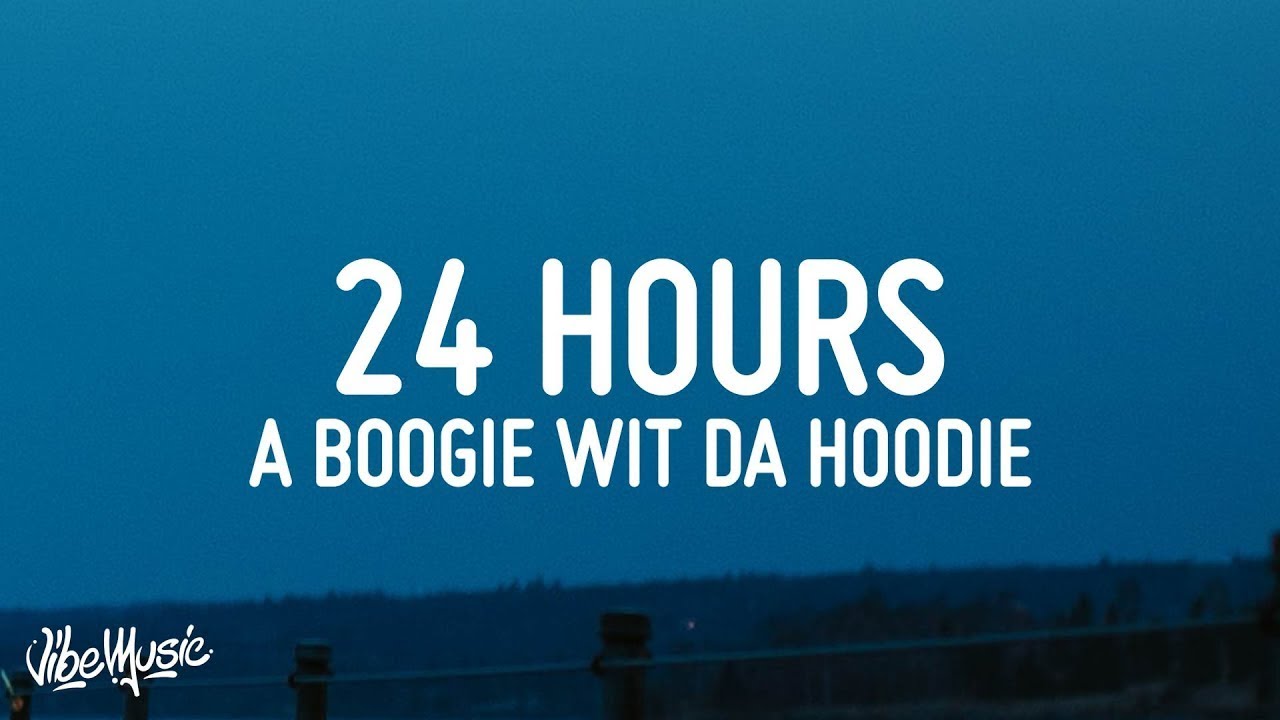 A Boogie Wit da Hoodie - 24 Hours ( 1 HOUR ) WITH LYRICS.. - YouTube