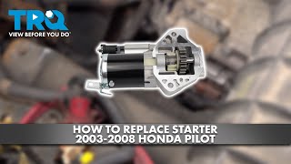 How to Replace Starter 2003-2008 Honda Pilot
