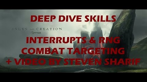 Ashes of Creation Deep Dive - Skills - Interrupts, RNG, Combat Targeting with video by Steven Sharif