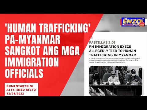 &#39;HUMAN TRAFFICKING&#39; PA-MYANMAR SANGKOT ANG MGA IMMIGRATION OFFICIALS