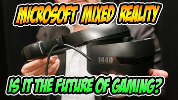Microsoft Mixed Reality - Is It the Future of Gaming? (STEAM VR)