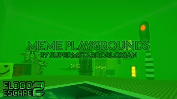 Meme Playgrounds [Easy] by supermstarrobloxian | Flood Escape 2 Community Maps