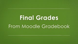 Final Grades from Moodle Gradebook