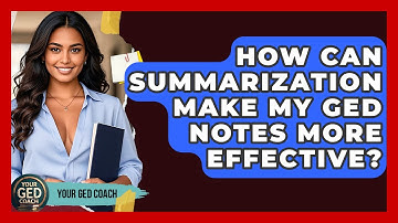 How Can Summarization Make My GED Notes More Effective? - Your GED Coach