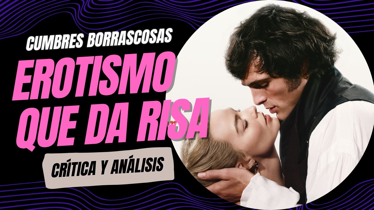 Cumbres Borrascosas | Tan candente como un telenovela mexicana | Crítica y análisis