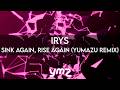 IRyS - Sink again, Rise again (Yumazu Remix)