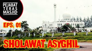 Eps. 01 | Sholawat Asyghil | Ummat Islam, Penguasa Dzalim, dan KH Abdullah Syafi'i