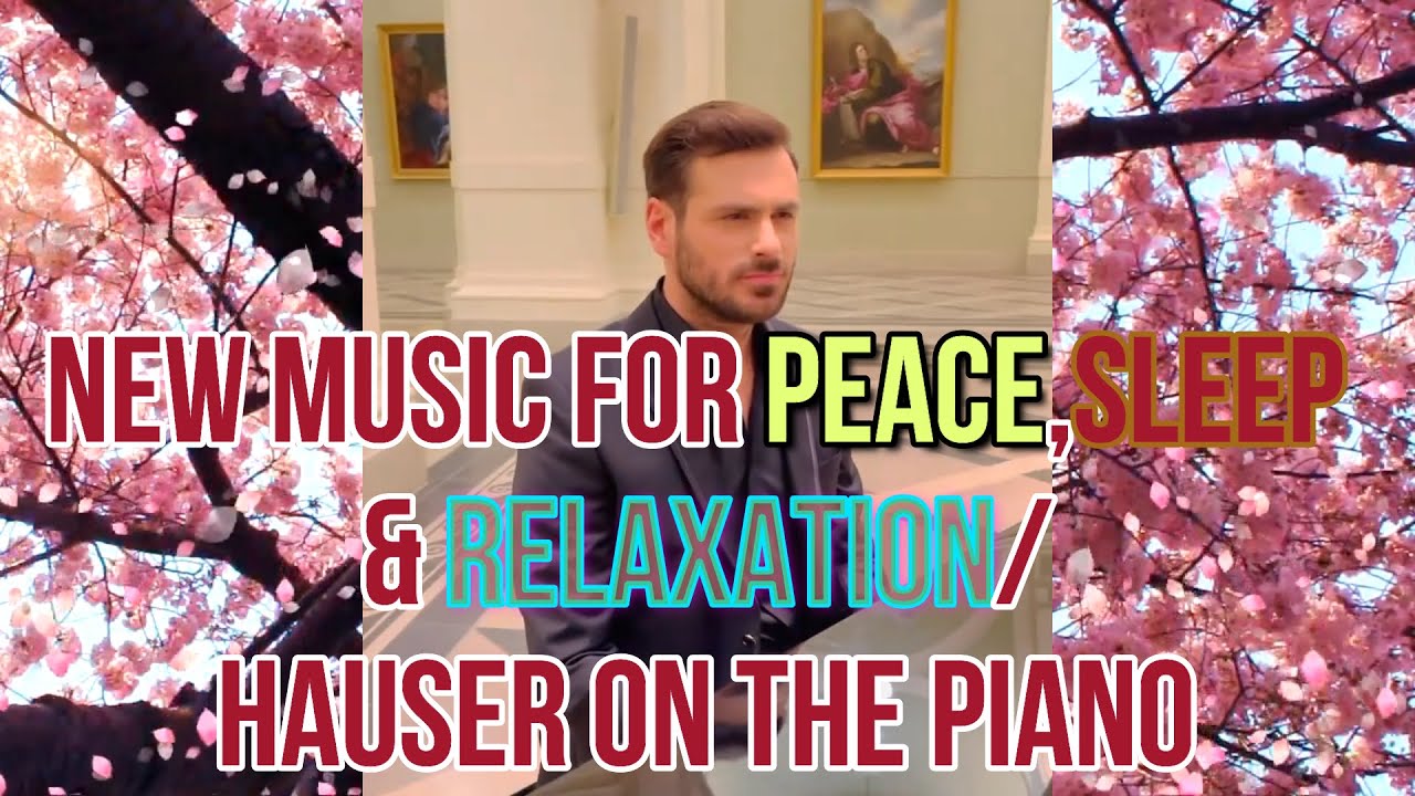 NEW MUSIC FOR PEACE,SLEEP,RELAXATION & MEDITATION/HAUSER ON THE PIANO