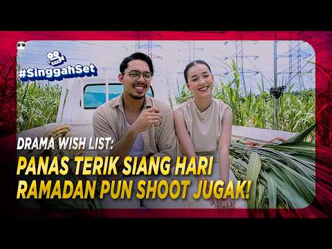 DRAMA WISH LIST: CUACA PANAS SIANG HARI RAMADAN PUN TETAP TERUSKAN SHOOTING JUGAK! | #SinggahSet