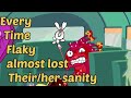 Every time flaky almost lost theirher sanity  happy tree friends