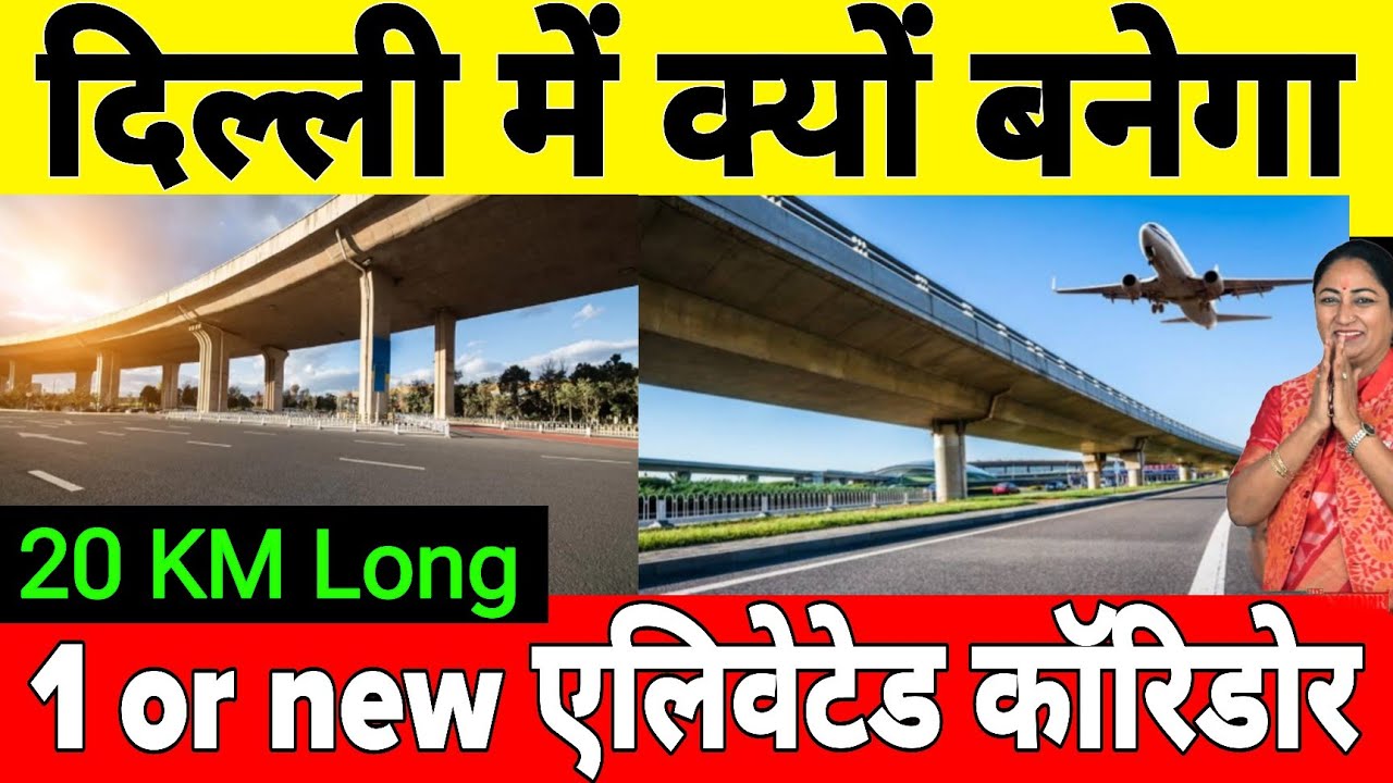 Why And Where Is Delhi Building A New 20 Kilometer Long Elevated corridor 