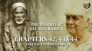 Sai Satcharita | Chapters 42, 43 & 44 | Special Commentary