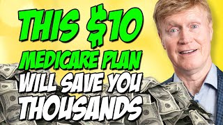 This $10 Medicare Plan Will Save You THOUSANDS! 💰