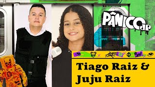 TIAGO RAIZ E JUJU RAIZ - PÂNICO - 17/05/2024