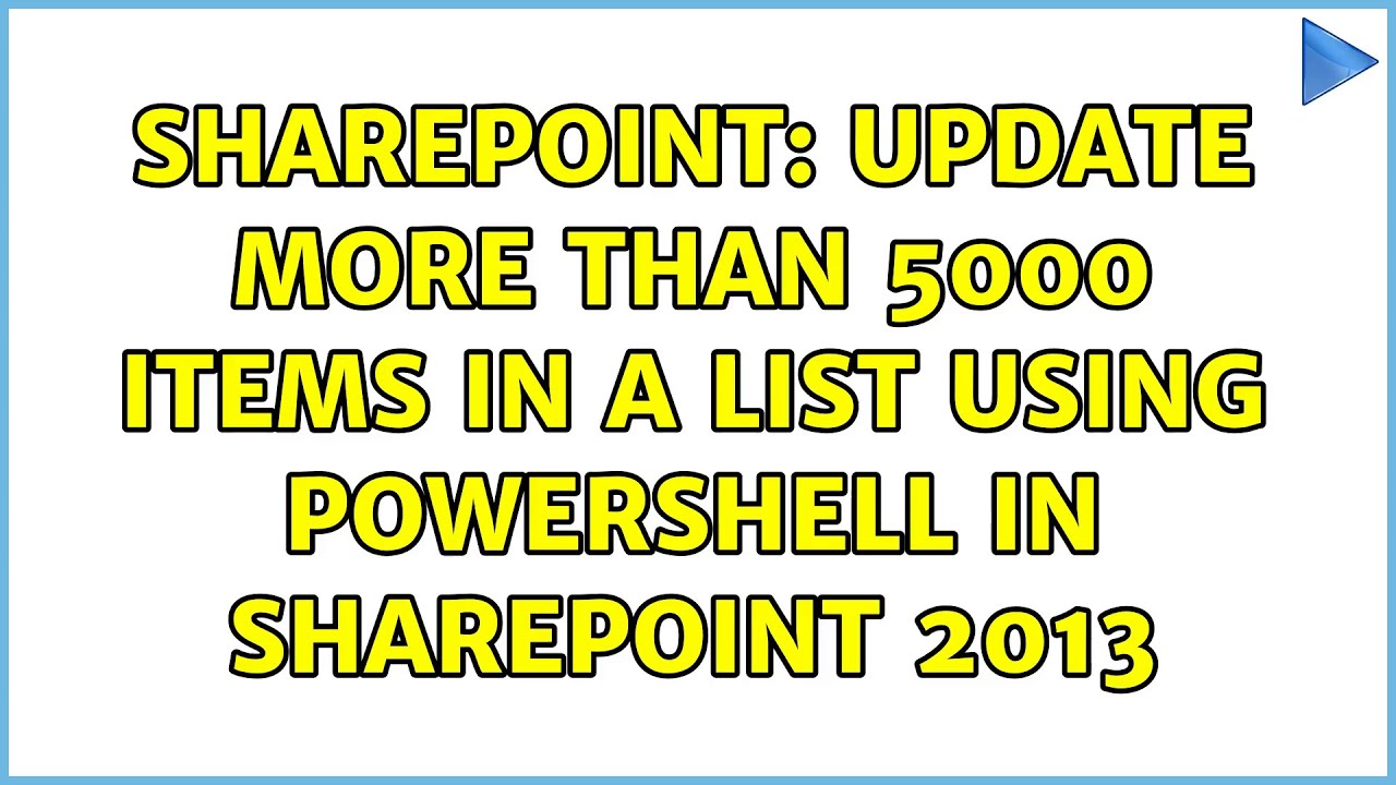 Sharepoint: Update more than 5000 Items in a list using PowerShell in ...