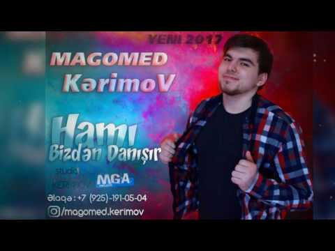 magomed kerimov-hami bizden danisir  original 2017