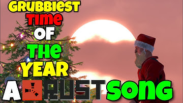 Grubbiest Time of the Year - A Rust song