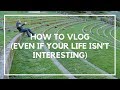 How to Vlog (Even if Your Life Isn't That Interesting) | Location Rebel