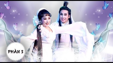 PHẦN 3 - LƯƠNG SƠN BÁ CHÚC ANH ĐÀI | NSƯT VŨ LUÂN, NS KHÁNH TÂM