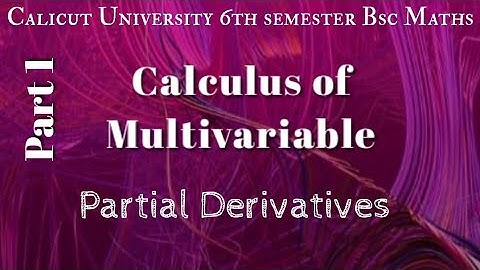 CALICUT UNIVERSITY|6TH SEM|BSC MATHS| CALCULUS OF MULTIVARIABLE|PARTIAL DERIVATIVES