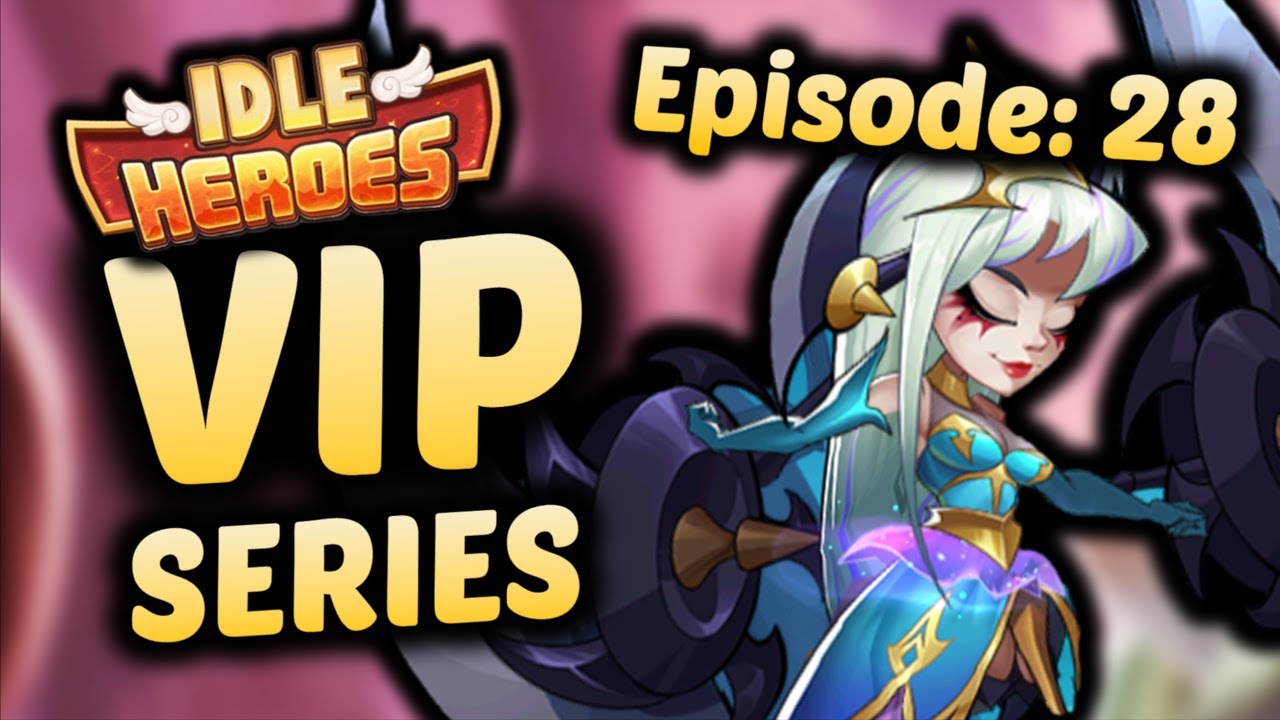 E5 Eloise is HERE! Episode 28 The IDLE HEROES VIP