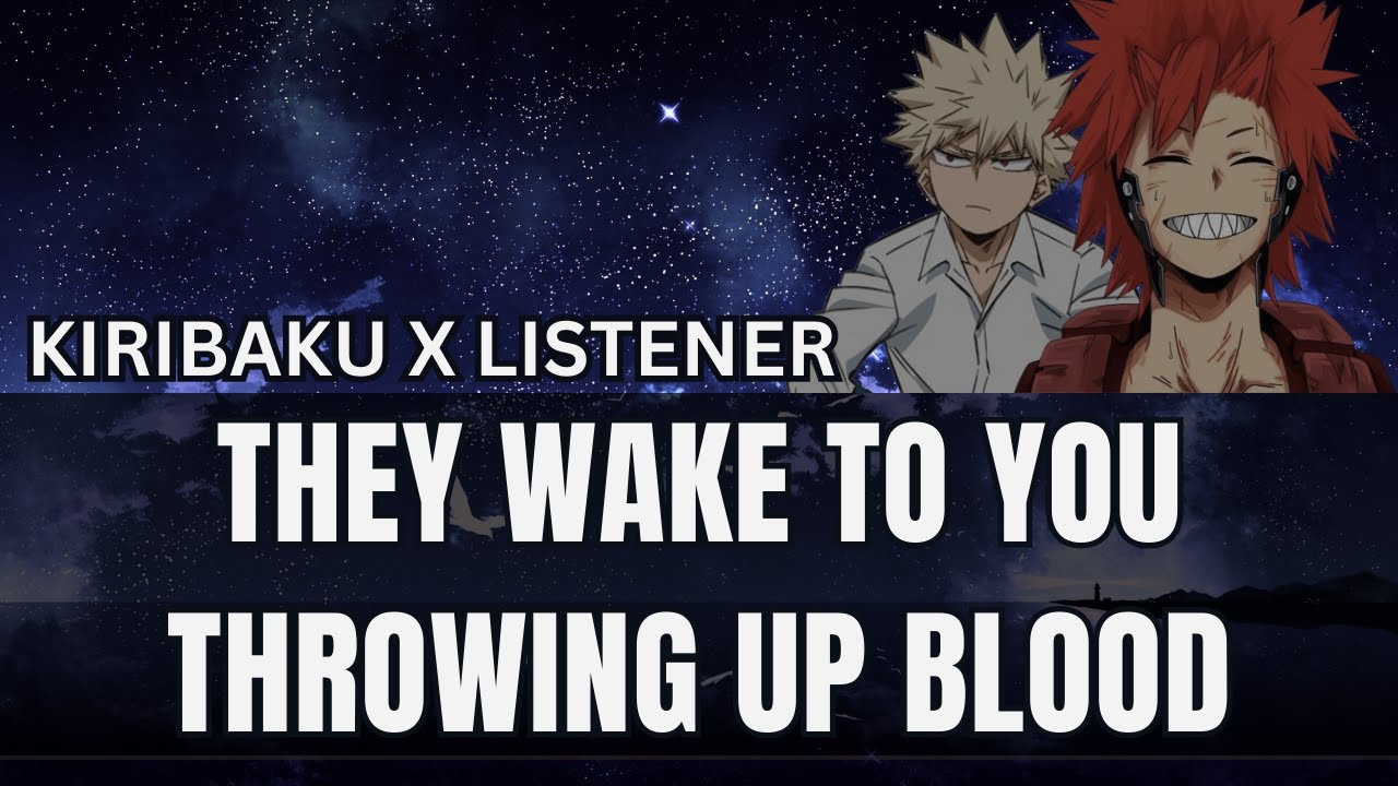 They wake up to you throwing up blood - Kiribaku x listener