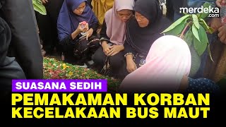 Isak Tangis Keluarga Iringi Pemakaman Korban Kecelakan Bus Rombongan Siswa SMK Depok