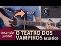 Tocando Junto "O Teatro dos Vampiros" (violão base)! | Como é que se toca?