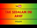Tak Sedalam Ini - Arief (Karaoke Reggae)