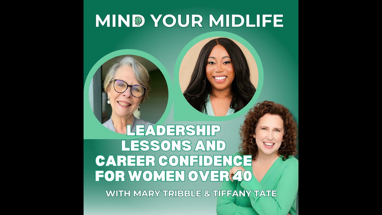 58. Leadership Lessons and Career Confidence for Women Over 40, with Tiffany Tate and Mary Tribble
